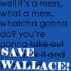 Save Wallace by Jackie