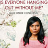 Is Everyone Hanging Out Without Me? Mindy Kaling